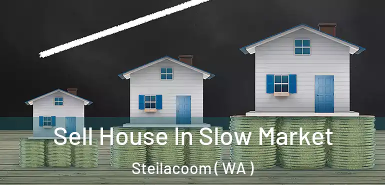  Sell House In Slow Market Steilacoom ( WA )