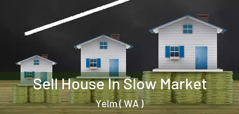  Sell House In Slow Market Yelm ( WA )