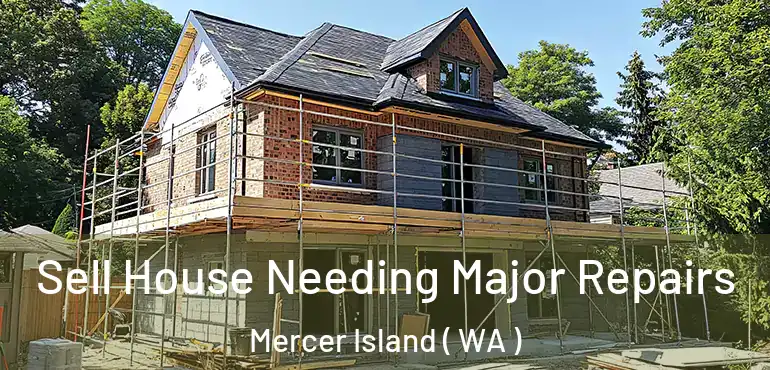  Sell House Needing Major Repairs Mercer Island ( WA )