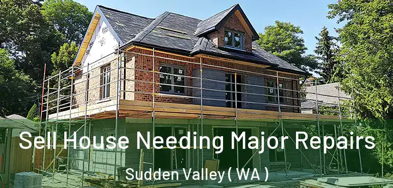  Sell House Needing Major Repairs Sudden Valley ( WA )