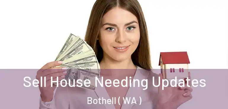  Sell House Needing Updates Bothell ( WA )