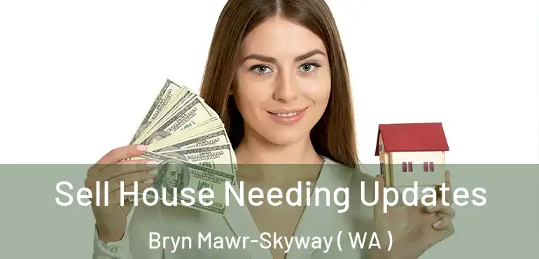  Sell House Needing Updates Bryn Mawr-Skyway ( WA )