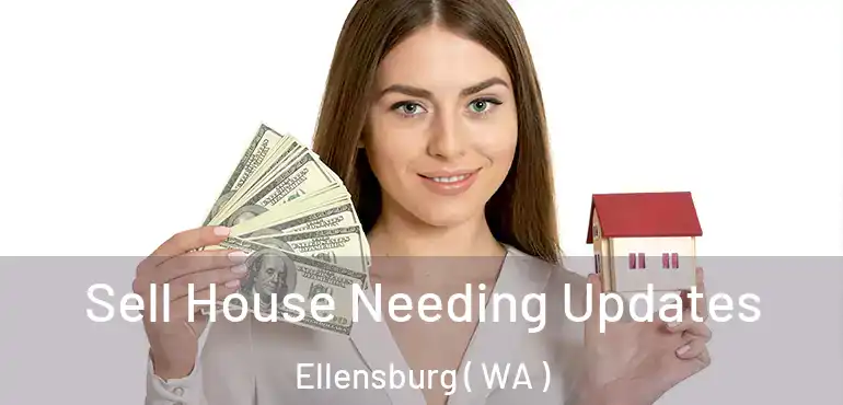  Sell House Needing Updates Ellensburg ( WA )