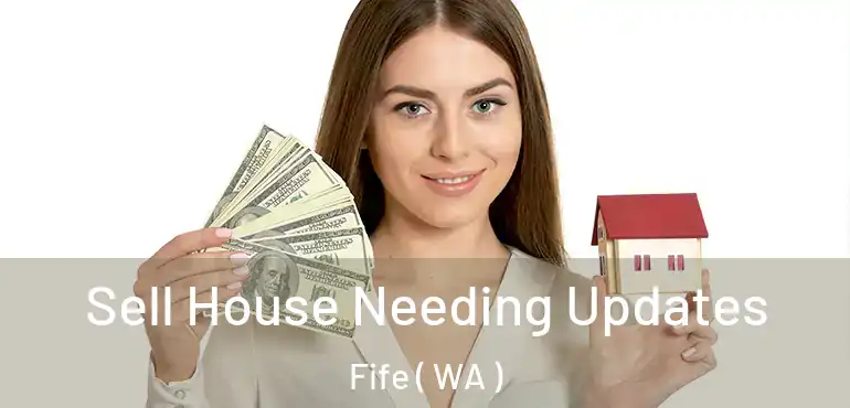  Sell House Needing Updates Fife ( WA )