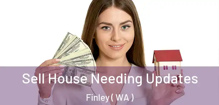  Sell House Needing Updates Finley ( WA )