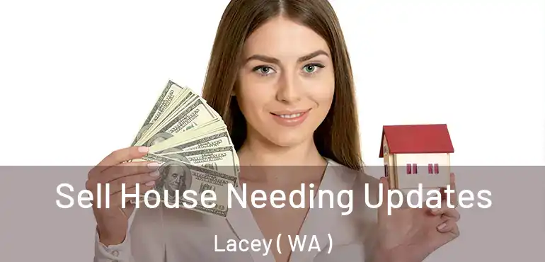  Sell House Needing Updates Lacey ( WA )