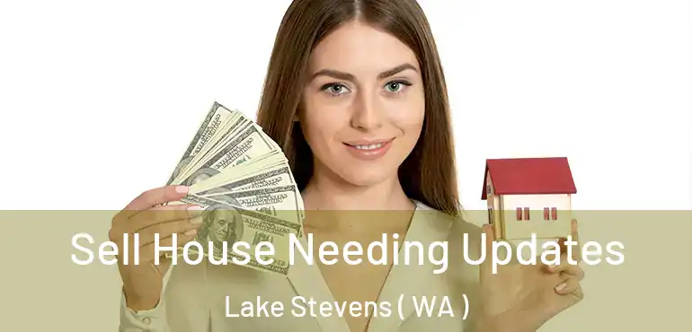  Sell House Needing Updates Lake Stevens ( WA )