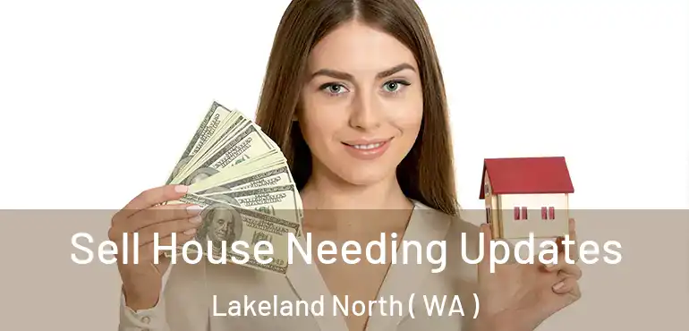 Sell House Needing Updates Lakeland North ( WA )
