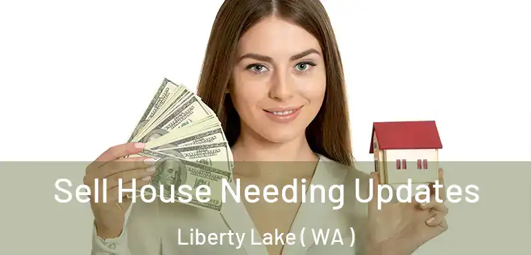 Sell House Needing Updates Liberty Lake ( WA )