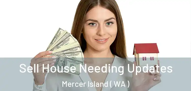  Sell House Needing Updates Mercer Island ( WA )