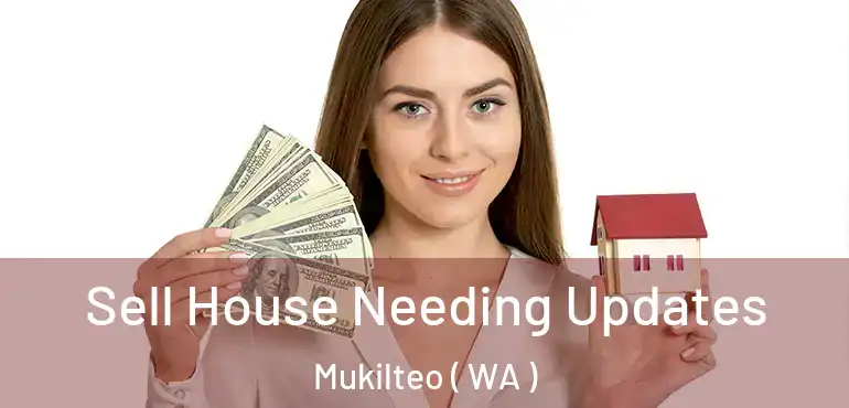  Sell House Needing Updates Mukilteo ( WA )