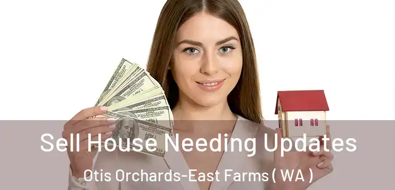  Sell House Needing Updates Otis Orchards-East Farms ( WA )