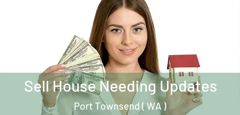  Sell House Needing Updates Port Townsend ( WA )