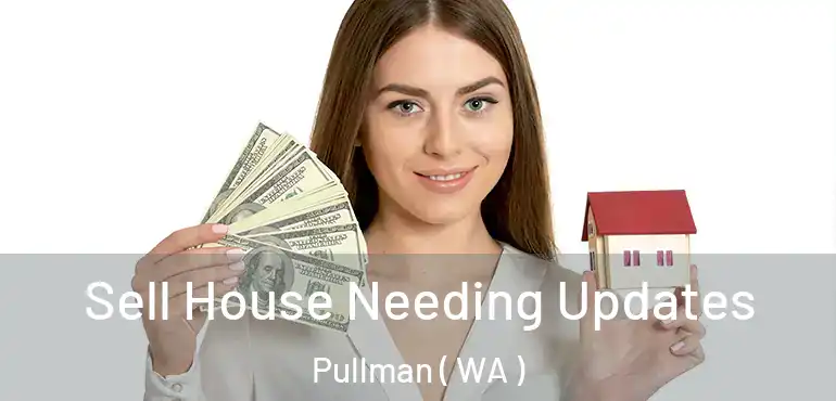  Sell House Needing Updates Pullman ( WA )