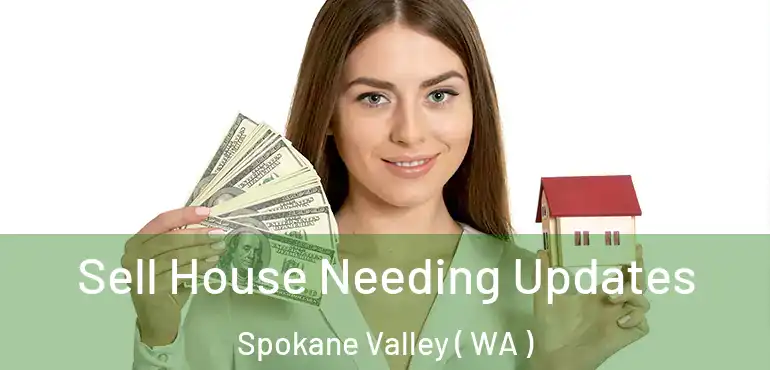  Sell House Needing Updates Spokane Valley ( WA )