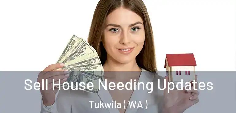  Sell House Needing Updates Tukwila ( WA )