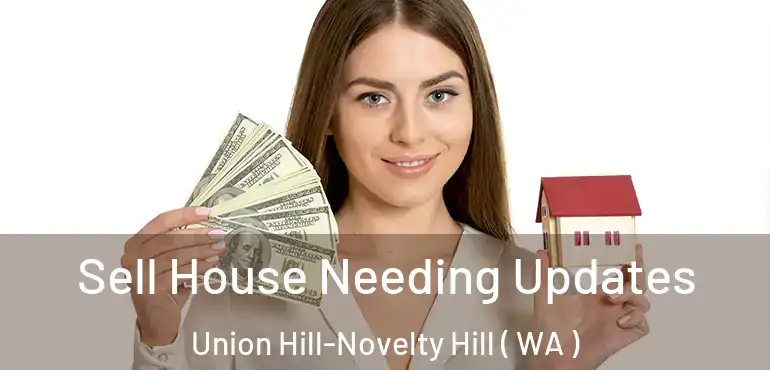  Sell House Needing Updates Union Hill-Novelty Hill ( WA )