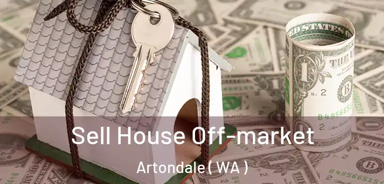  Sell House Off-market Artondale ( WA )