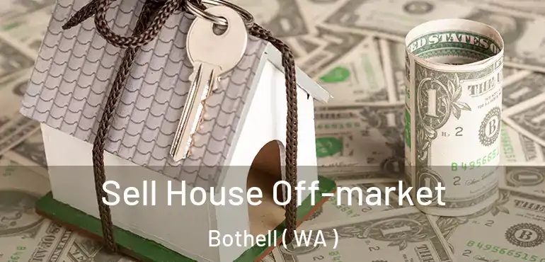  Sell House Off-market Bothell ( WA )
