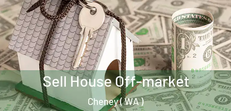  Sell House Off-market Cheney ( WA )