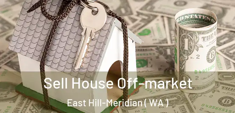  Sell House Off-market East Hill-Meridian ( WA )