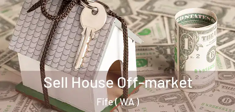  Sell House Off-market Fife ( WA )