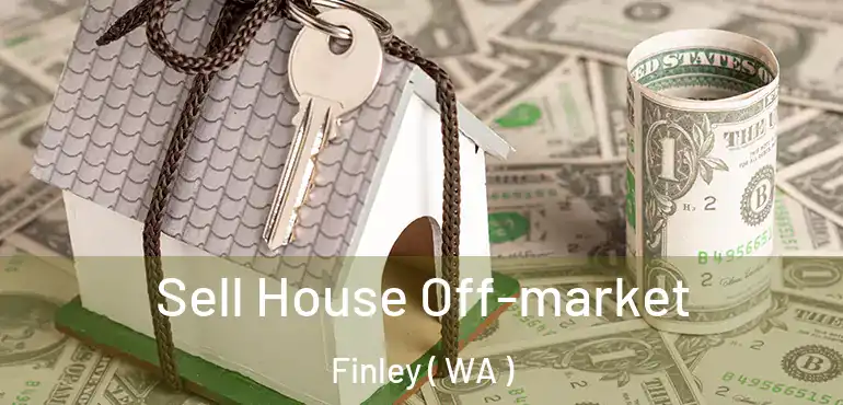  Sell House Off-market Finley ( WA )
