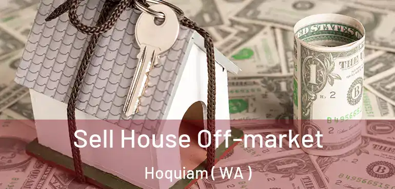  Sell House Off-market Hoquiam ( WA )