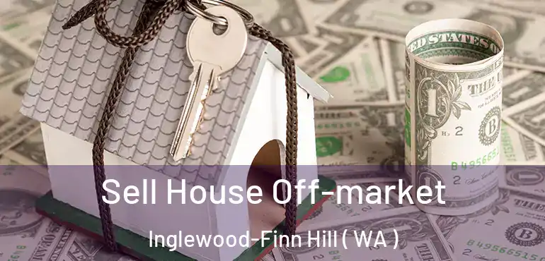  Sell House Off-market Inglewood-Finn Hill ( WA )