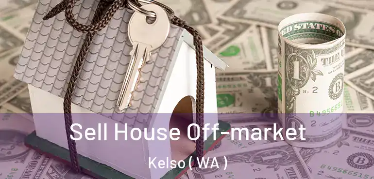  Sell House Off-market Kelso ( WA )