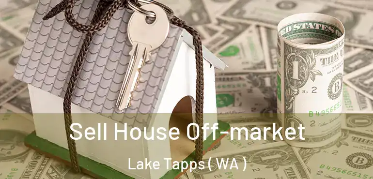  Sell House Off-market Lake Tapps ( WA )