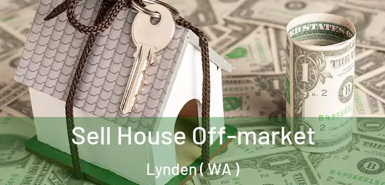  Sell House Off-market Lynden ( WA )