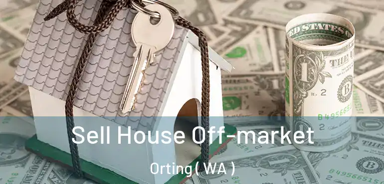  Sell House Off-market Orting ( WA )
