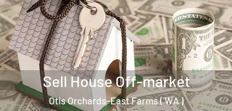  Sell House Off-market Otis Orchards-East Farms ( WA )