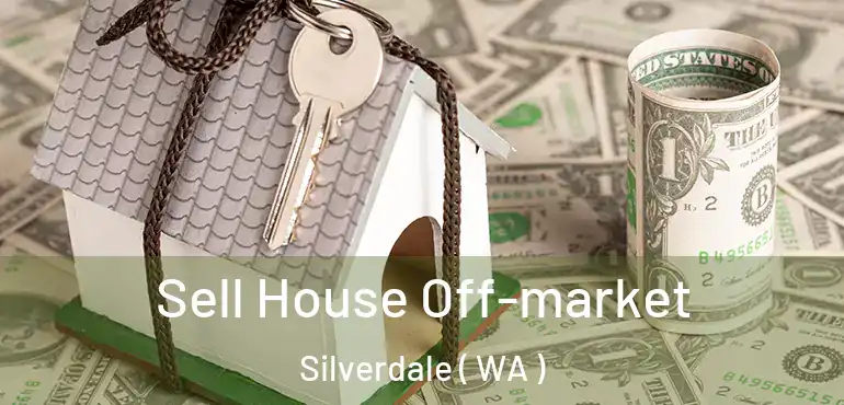  Sell House Off-market Silverdale ( WA )