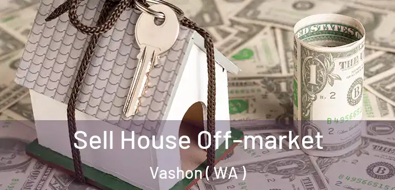  Sell House Off-market Vashon ( WA )