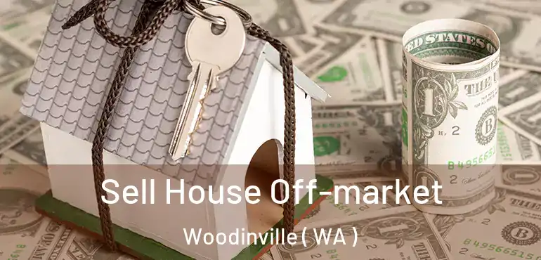  Sell House Off-market Woodinville ( WA )