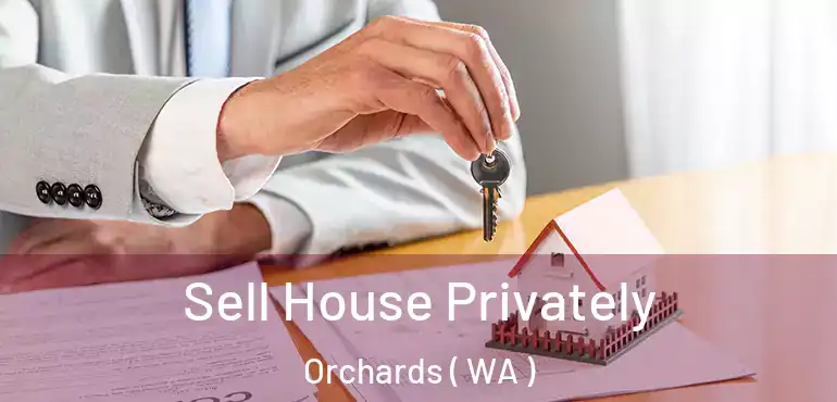  Sell House Privately Orchards ( WA )