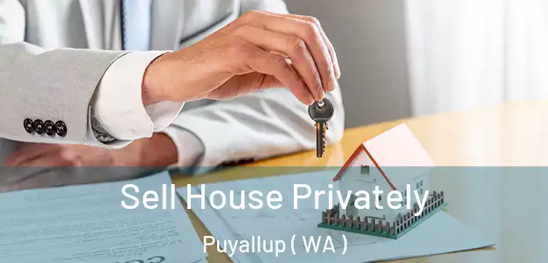  Sell House Privately Puyallup ( WA )