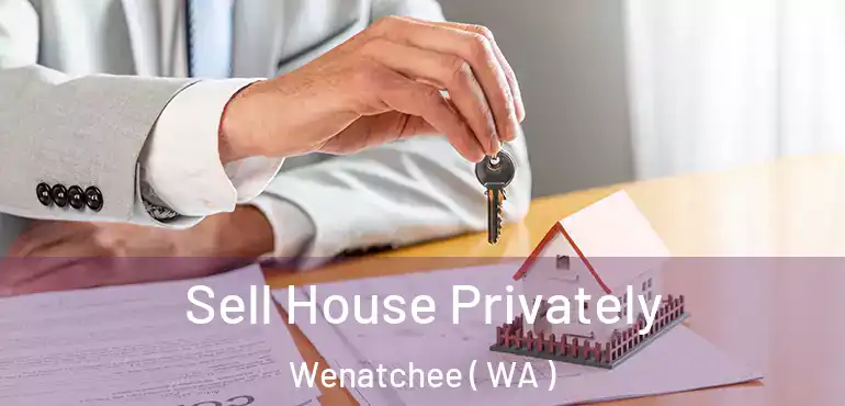  Sell House Privately Wenatchee ( WA )