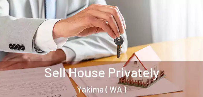  Sell House Privately Yakima ( WA )