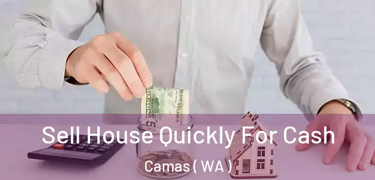  Sell House Quickly For Cash Camas ( WA )