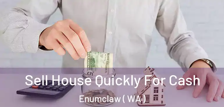  Sell House Quickly For Cash Enumclaw ( WA )