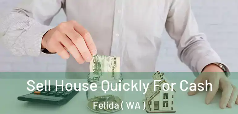  Sell House Quickly For Cash Felida ( WA )