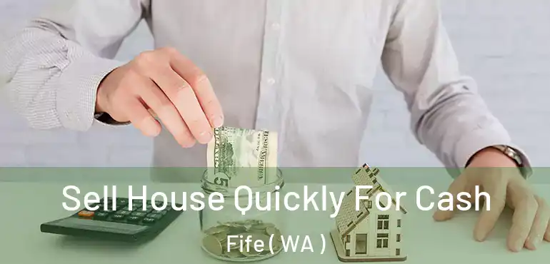  Sell House Quickly For Cash Fife ( WA )