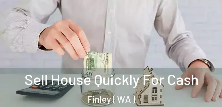  Sell House Quickly For Cash Finley ( WA )