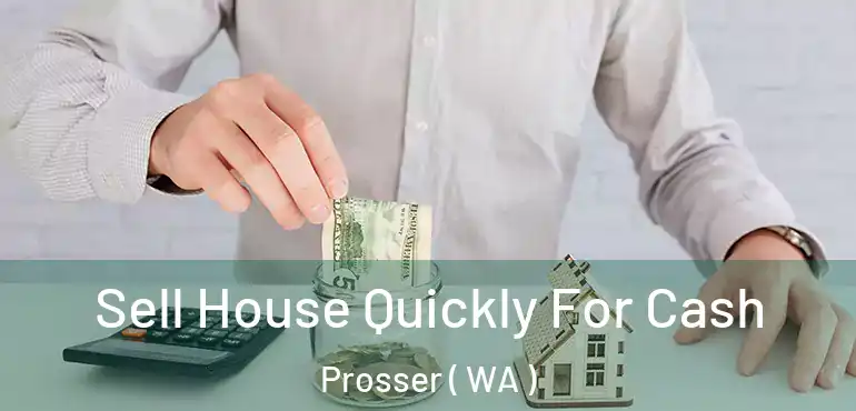  Sell House Quickly For Cash Prosser ( WA )