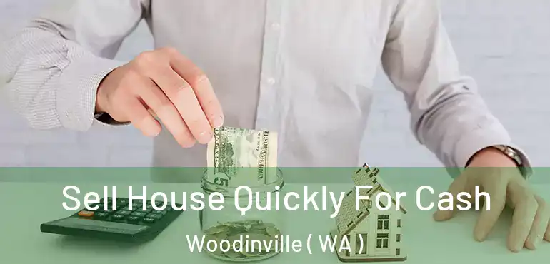  Sell House Quickly For Cash Woodinville ( WA )