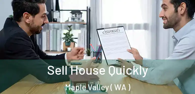  Sell House Quickly Maple Valley ( WA )