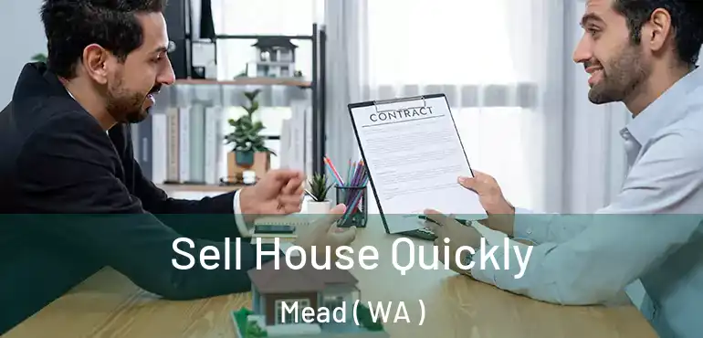  Sell House Quickly Mead ( WA )